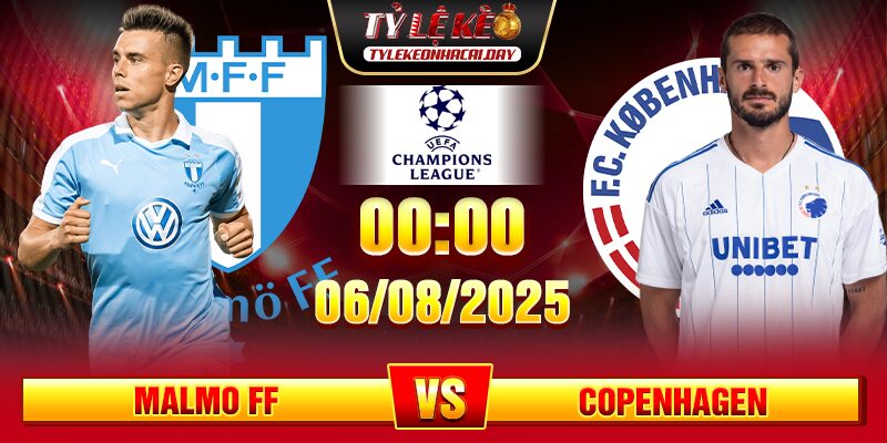 Soi Kèo Malmo FF Vs FC Copenhagen 06/08 - UEFA Champion League 1 soi keo malmo ff vs fc copenhagen